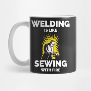 Welding Is Like Sewing With Fire Mug